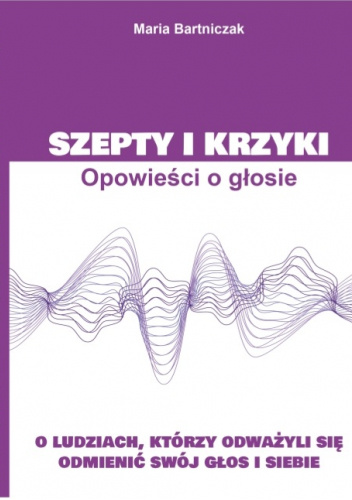 Szepty i krzyki. Opowieści o głosie.