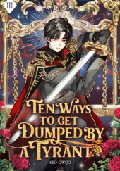 Ten Ways to Get Dumped by a Tyrant: Volume III
