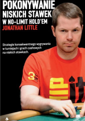 Okładka książki Pokonywanie niskich stawek w No-Limit Hold'em Jonathan Little
