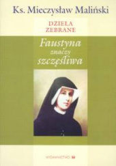 Okładka książki Faustyna znaczy szczęśliwa Mieczysław Maliński