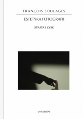 Okładka książki Estetyka fotografii. Strata i zysk François Soulages