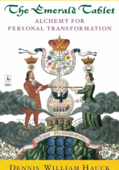 Okładka książki The Emerald Tablet: Alchemy of Personal Transformation Dennis William Hauck