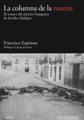 Okładka książki La columna de la muerte. El avance del ejército franquista de Sevilla a Badajoz Francisco Espinoza