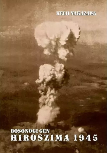Okładki książek z cyklu Hiroszima 1945. Bosonogi Gen