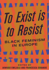 Okładka książki To Exist is to Resist: Black Feminism in Europe praca zbiorowa