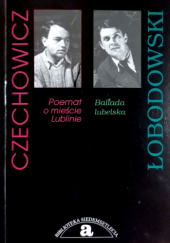 Okładka książki Poemat o mieście Lublinie / Ballada lubelska Józef Czechowicz, Józef Łobodowski
