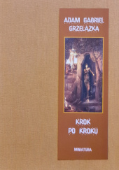 Okładka książki Krok po kroku Adam Gabriel Grzelązka