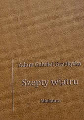 Okładka książki Szepty wiatru Adam Gabriel Grzelązka