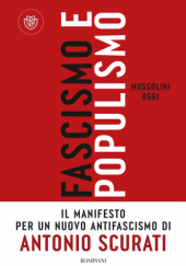 Okładka książki Fascismo e populismo. Mussolini oggi Antonio Scurati