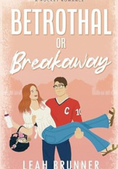 Okładka książki Betrothal or Breakaway Leah Brunner