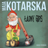 Okładka książki Ładny gips Maja Kotarska