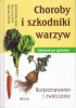Okładka książki Choroby i szkodniki warzyw. Gatunek po gatunku. Rozpoznawanie i zwalczanie Gerard Meudec,&nbsp;Jean-Yves Prat,&nbsp;Denis Retournard