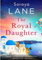 Okładka książki The Royal Daughter Soraya Lane