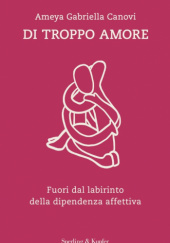 Okładka książki Di troppo amore Ameya Gabriella Canovi
