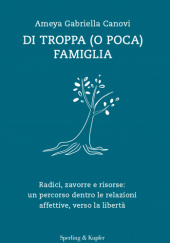Okładka książki Di troppa (o poca) famiglia Ameya Gabriella Canovi
