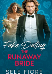 Okładka książki Fake Dating the Runaway Bride Sele Fiore