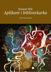 Okładka książki Aplikant i bibliotekarka Ernest Wit
