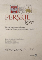 Okładka książki Perskie losy. Dzieje Polaków w Iranie podczas II wojny światowej i po niej praca zbiorowa