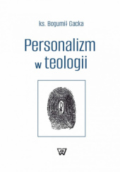 Okładka książki Personalizm w teologii Bogumił Gacka MIC