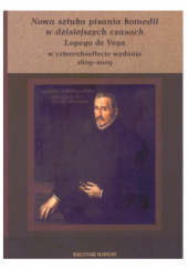 Okładka książki Nowa sztuka pisania komedii w dzisiejszych czasach Lopego de Vega w czterechsetlecie wydania 1609-2009 Urszula Aszyk-Bangs
