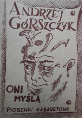 Okładka książki Oni myślą. Piosenki kabaretowe Andrzej Górszczyk