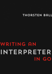 Okładka książki Writing An Interpreter In Go Thorsten Ball