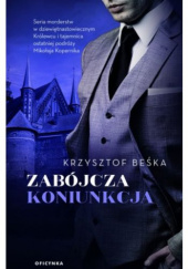Okładka książki Zabójcza koniunkcja Krzysztof Beśka