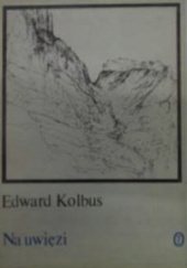 Okładka książki Na uwięzi Edward Kolbus
