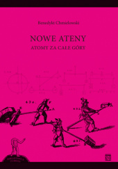 Okładka książki Nowe Ateny. Atomy za całe góry Benedykt Chmielowski