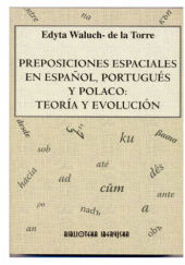 Okładka książki Preposiciones espaciales en español, portugués y polaco: teoría y evolución Edyta Waluch-de la Torre