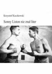 Okładka książki Sonny Liston nie znał liter Krzysztof Kuczkowski
