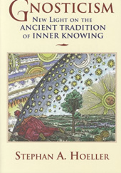 Okładka książki Gnosticism: new light on the ancient tradition of inner knowing Stephan A. Hoeller