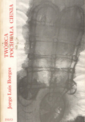 Okładka książki Twórca. Pochwała cienia Jorge Luis Borges