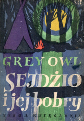 Okładka książki Sejdżio i jej bobry Szara Sowa Grey Owl
