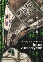 Okładka książki Światy alternatywne. Monografia naukowa praca zbiorowa