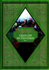 Okładka książki Grzechy Hetmańskie tom 1 Józef Ignacy Kraszewski