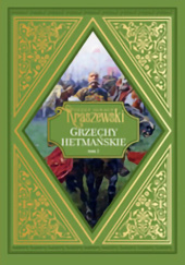 Okładka książki Grzechy Hetmańskie. Tom 1 Józef Ignacy Kraszewski