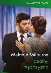 Okładka książki Idealny mężczyzna Melanie Milburne