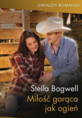 Okładka książki Miłość gorąca jak ogień Stella Bagwell