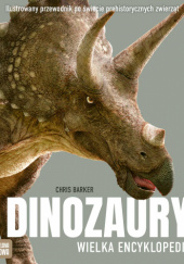 Okładka książki Dinozaury. Wielka encyklopedia Chris Barker
