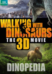 Okładka książki Walking with Dinosaurs. The 3D Movie. Dinopedis Steve Brusatte