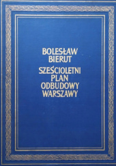 Okładka książki Sześcioletni plan odbudowy Warszawy Bolesław Bierut