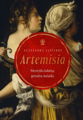 Okładka książki Artemisia. Niezwykła kobieta, genialna malarka Alexandra Lapierre