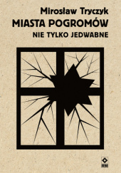 Okładka książki Miasta pogromów. Nie tylko Jedwabne Mirosław Tryczyk