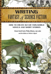 Okładka książki Writing Fantasy & Science Fiction: How to Create Out-of-This-World Novels and Short Stories Phillip Athans, Orson Scott Card, Jay Lake