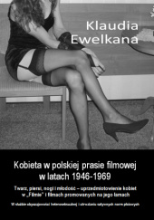 Okładka książki Kobieta w polskiej prasie filmowej w latach 1946-1969 Klaudia Ewelkana