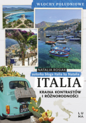 Okładka książki Italia. Kraina kontrastów i różnorodności. Włochy Południowe Natalia Rosiak
