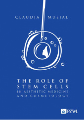 Okładka książki The role of stem cells in aesthetic medicine and cosmetology Claudia Musiał