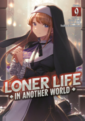 Okładka książki Loner Life in Another World, Vol. 9 (light novel) Shoji Goji