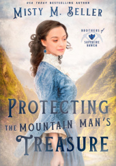 Okładka książki Protecting the Mountain Man's Treasure Misty M. Beller